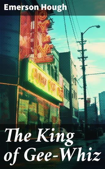 The King of Gee-Whiz - Tales of Frontier Courage and Adventure in the Wild West - cover