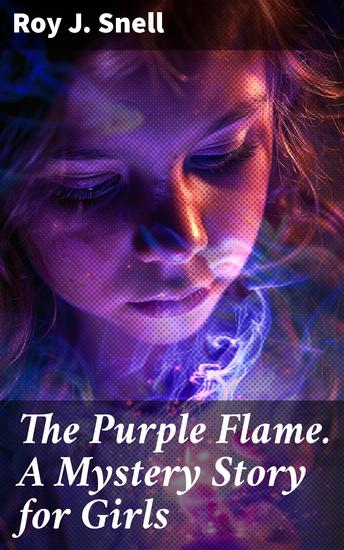 The Purple Flame A Mystery Story for Girls - Secrets of the Stolen Gemstone - cover