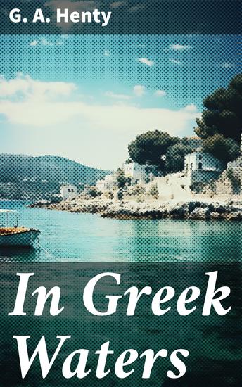 In Greek Waters - A Story of the Grecian War of Independence - cover