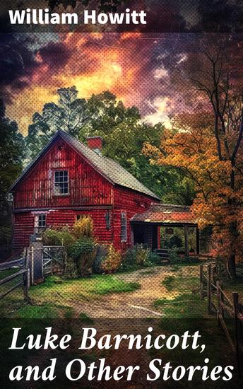 Luke Barnicott and Other Stories - Tales of Village Life and Early 19th Century England - cover