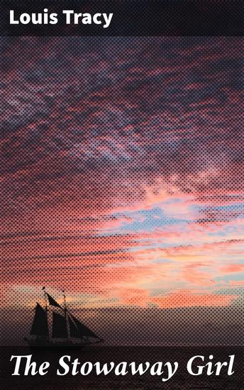 The Stowaway Girl - A Voyage of Intrigue and Discovery on the High Seas - cover