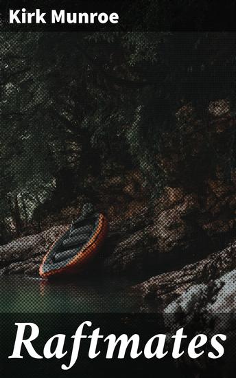 Raftmates - A Story of the Great River - cover