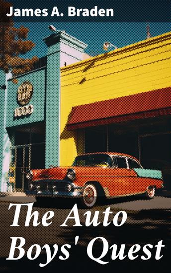 The Auto Boys' Quest - A Thrilling 1950s Road Trip Adventure of Friendship and Mystery - cover