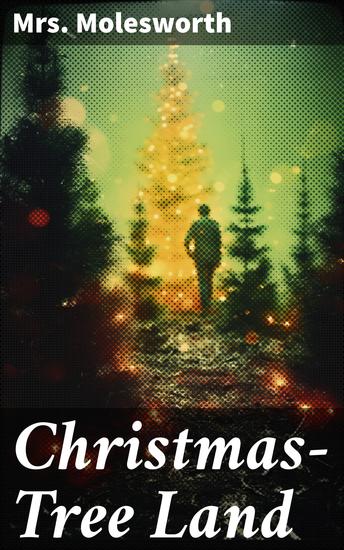 Christmas-Tree Land - Whimsical Christmas Adventures in a Festive Landscape - cover
