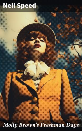 Molly Brown's Freshman Days - A Humorous Tale of College Life and Personal Growth in the Early 1900s - cover