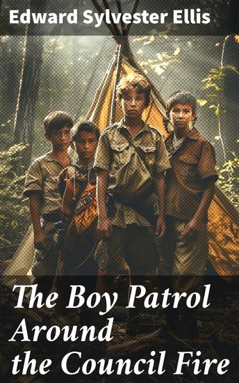 The Boy Patrol Around the Council Fire - Scouting Adventures and Native American Traditions - cover