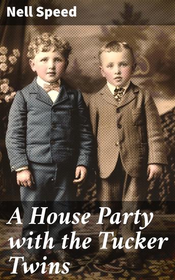 A House Party with the Tucker Twins - Adventures at a Charming House Party - cover