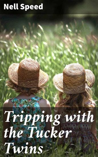 Tripping with the Tucker Twins - Sisterly Shenanigans: A Vintage Friendship Tale - cover