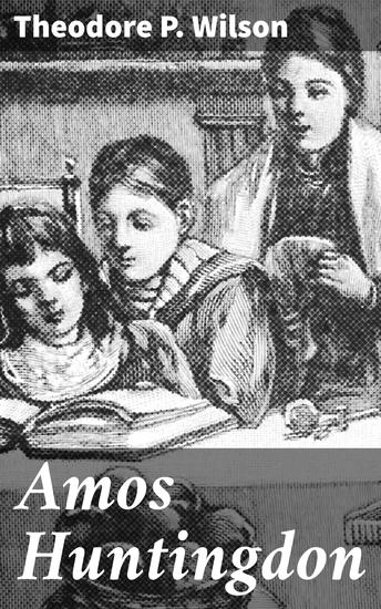 Amos Huntingdon - A Journey Through Early 19th Century New England Society - cover