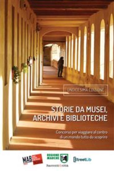 Storie da musei archivi e biblioteche - i racconti e le fotografie (11 edizione) - cover
