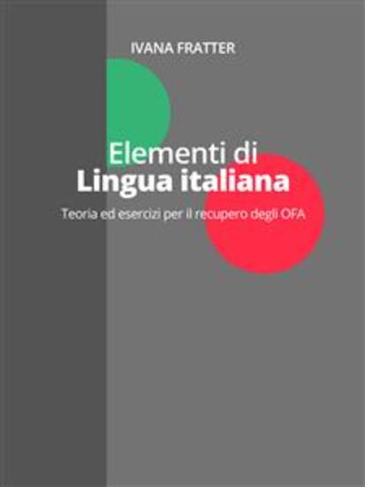 Elementi di lingua italiana - Teoria ed esercizi per il recupero degli OFA - cover
