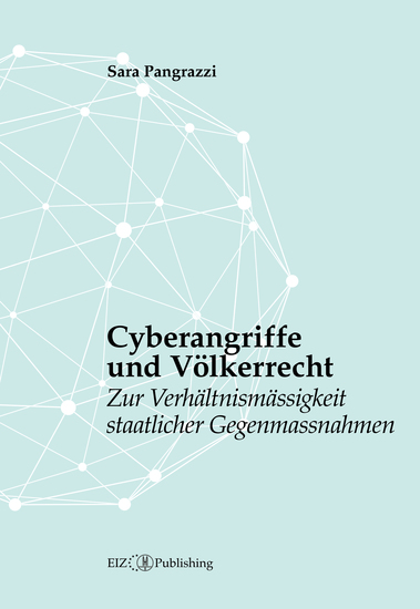 Cyberangriffe und Völkerrecht - Zur Verhältnismässigkeit staatlicher Gegenmassnahmen - cover