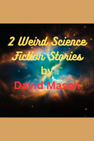 2 Weird Science Fiction Stories - Some worlds are kinkier than others - cover