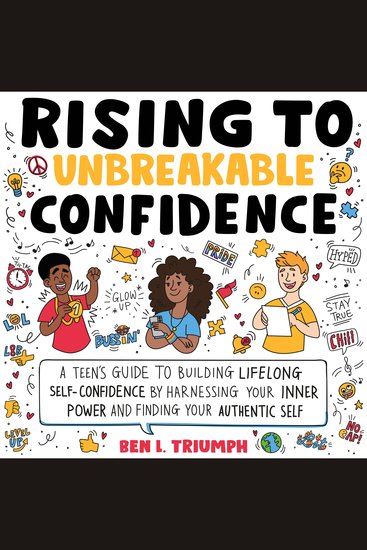 Rising to Unbreakable Confidence - A Teen's Guide To Building Lifelong Self-Confidence By Harnessing Your Inner Power And Finding Your Authentic Self - cover