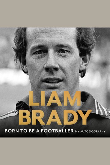 Born to be a Footballer: My Autobiography - Shortlisted for the Eason Sports Book of the Year at the Irish Book Awards - cover