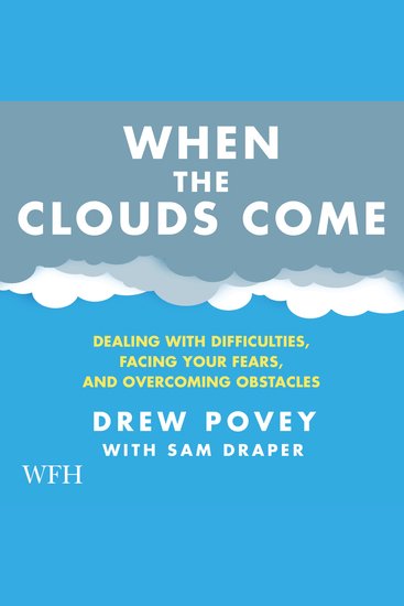 When the Clouds Come - Dealing with Difficulties Facing Your Fears and Overcoming Obstacles - cover