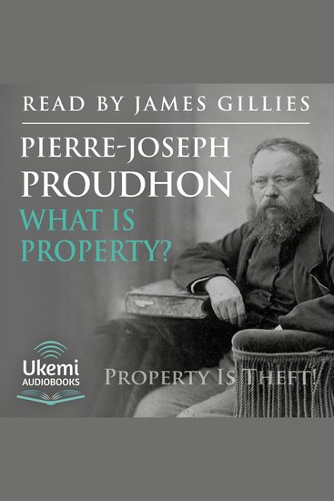 What Is Property? - An Inquiry into the Principle of Right and of Government - cover