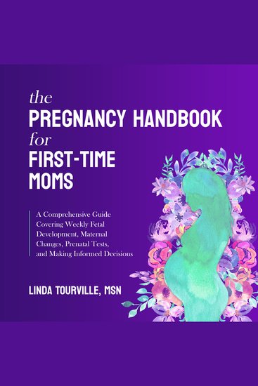 The Pregnancy Handbook for First-Time Moms - A Comprehensive Guide Covering Weekly Fetal Development Maternal Changes Prenatal Tests and Making Informed Decisions - cover