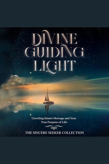Divine Guiding Light - Unveiling Islam's Message and Your True Purpose of Life - cover