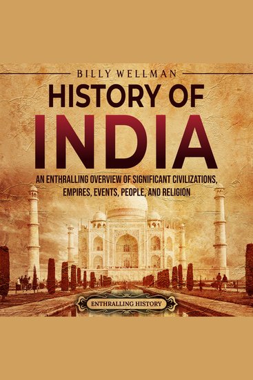 History of India: An Enthralling Overview of Significant Civilizations Empires Events People and Religion - cover