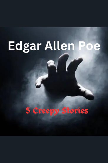 Edgar Allen Poe: Five Creepy Stories - Murder insanity decay and revenge - Poe serves them up with relish - cover