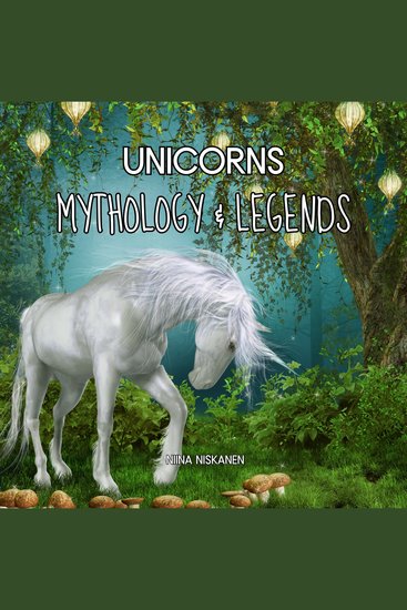 Unicorns: Mythology & Legends - cover