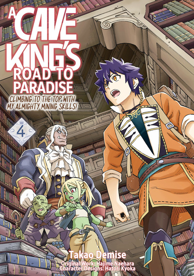 A Cave King’s Road to Paradise: Climbing to the Top with My Almighty Mining Skills! (Manga) Volume 4 - cover