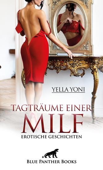 Tagträume einer MILF | Erotische Geschichten - Sind diese frivol-feuchten Abenteuer tatsächlich passiert? - cover