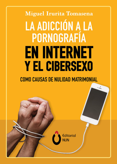 La adicción a la pornografía en Internet y el cibersexo como causas de nulidad matrimonial - cover