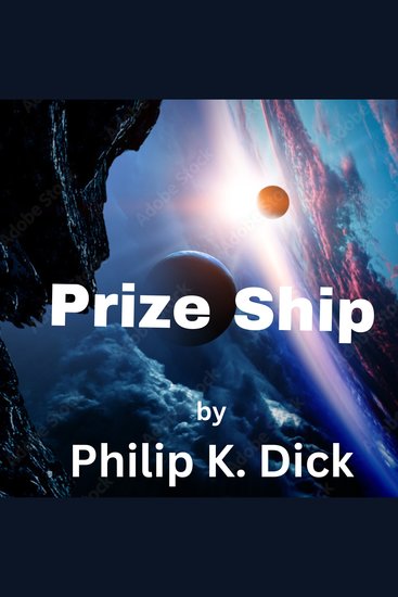 Prize Ship - Someone had to try out the captured enemy ship Unfortunately no one knew where it would go Or when - cover