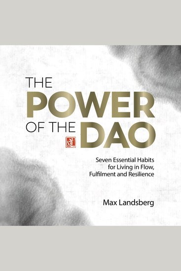 The Power of the Dao - Seven Essential Habits for Living in Flow Fulfilment and Resilience - cover