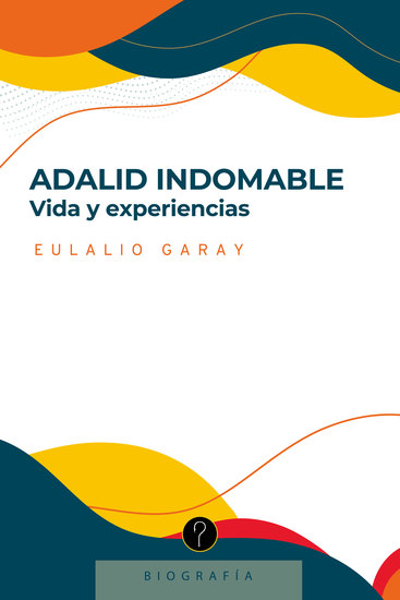 Adalid indomable - Vida y experiencias - cover