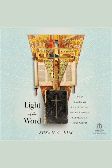 Light of the Word - How Knowing the History of the Bible Illuminates Our Faith - cover