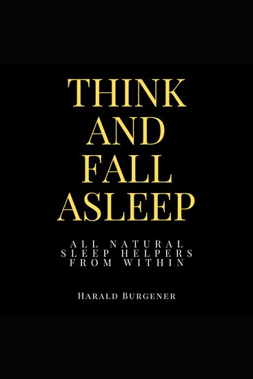 Think And Fall Asleep - All Natural Sleep Helpers From Within - cover