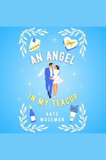 Angel in My Teacup An - A Paranormal Romantic Comedy - cover