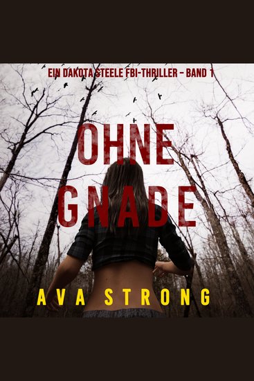 Ohne Gnade (Ein Dakota Steele FBI-Thriller – Band 1) - Digitally narrated using a synthesized voice - cover