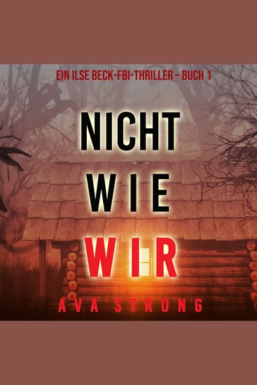 Nicht wie wir (Ein Ilse Beck-FBI-Thriller – Buch 1) - Digitally narrated using a synthesized voice - cover