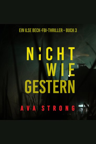 Nicht wie gestern (Ein Ilse-Beck-Thriller – Band 3) - Digitally narrated using a synthesized voice - cover