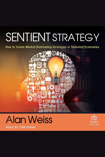 Sentient Strategy - How to Create Market-Dominating Strategies in Turbulent Economies - cover