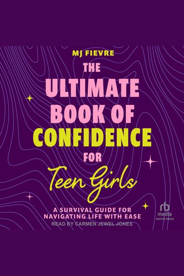 The Ultimate Book of Confidence for Teen Girls - A Survival Guide for Navigating Life With Ease - cover