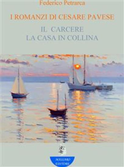 I Romanzi di Cesare Pavese - Il carcere - La casa in collina - cover