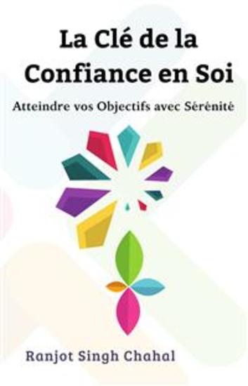 La Clé de la Confiance en Soi - Atteindre vos Objectifs avec Sérénité - cover