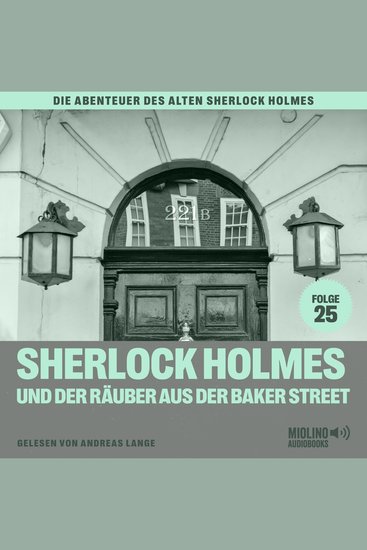 Sherlock Holmes und der Räuber aus der Baker Street (Die Abenteuer des alten Sherlock Holmes Folge 25) - cover