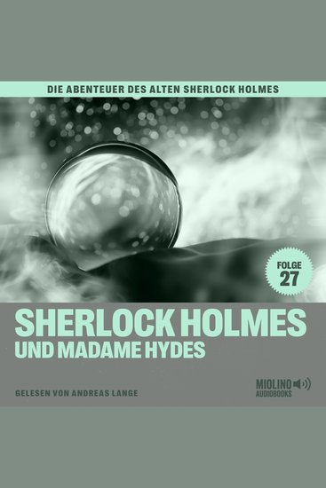 Sherlock Holmes und Madame Hydes (Die Abenteuer des alten Sherlock Holmes Folge 27) - cover