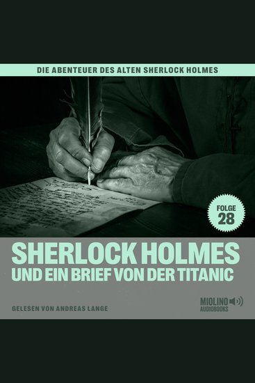 Sherlock Holmes und ein Brief von der Titanic (Die Abenteuer des alten Sherlock Holmes Folge 28) - cover