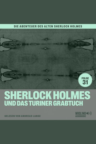 Sherlock Holmes und das Turiner Grabtuch (Die Abenteuer des alten Sherlock Holmes Folge 31) - cover