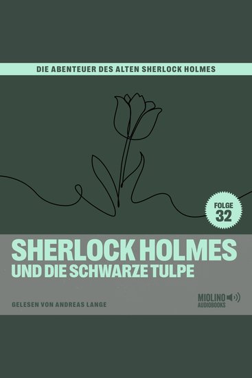 Sherlock Holmes und die schwarze Tulpe (Die Abenteuer des alten Sherlock Holmes Folge 32) - cover