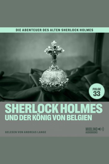 Sherlock Holmes und der König von Belgien (Die Abenteuer des alten Sherlock Holmes Folge 33) - cover