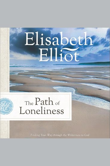 The Path of Loneliness - Finding Your Way Through the Wilderness to God - cover