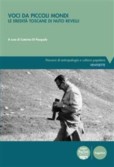 Voci da piccoli mondi - Le eredità toscane di Nuto Revelli - cover